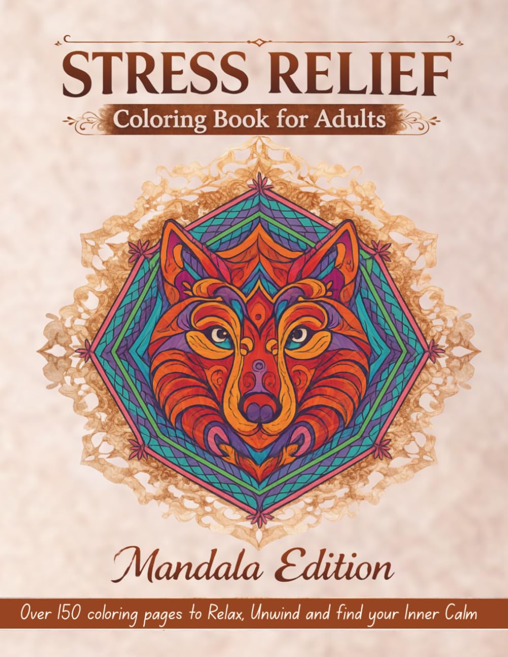 Stress Relief Coloring Book for Adults: Over 120+ Easy and Intricate Mandalas, Patterns & Relaxing Designs for Anxiety Relief and Mindful