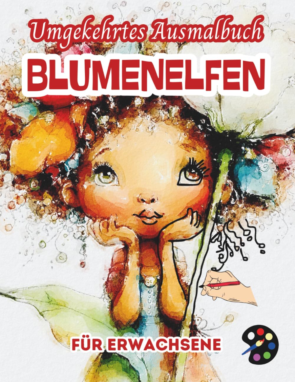 Blumenelfen Umgekehrtes Ausmalbuch Für Erwachsene: 34 Schöne Aquarell-Muster | Kreativität, Achtsamkeit, Meditation, Entspannung, Anti-Stress-Malerei