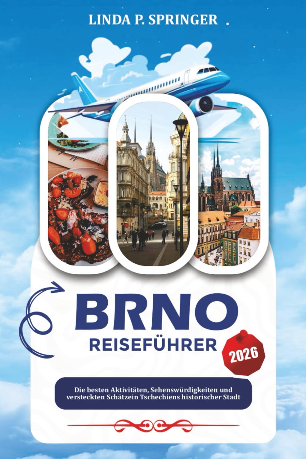 BRNO REISEFÜHRER 2026: Die besten Aktivitäten, Sehenswürdigkeiten und versteckten Schätze in Tschechiens historischer Stadt