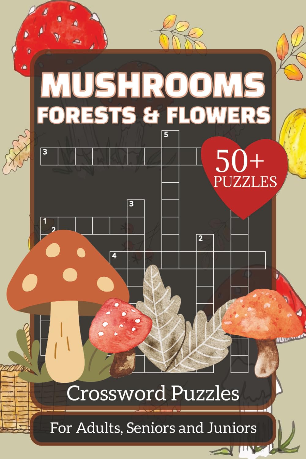 Mushrooms Forests & Flowers Crossword Puzzles: 50+ Crosswords Puzzles about Mushrooms, Forests and Flowers | 6x9 Inches, 120 pages | Gift for Green-fingered