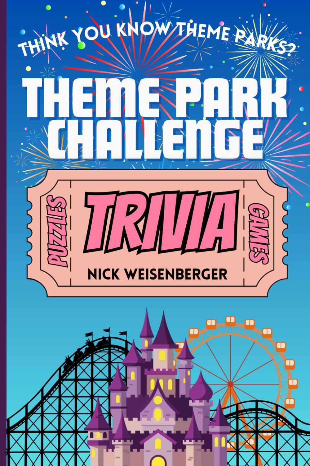 Theme Park Challenge: The Ultimate Book of Trivia, Puzzles, and Games for Theme Park Fans