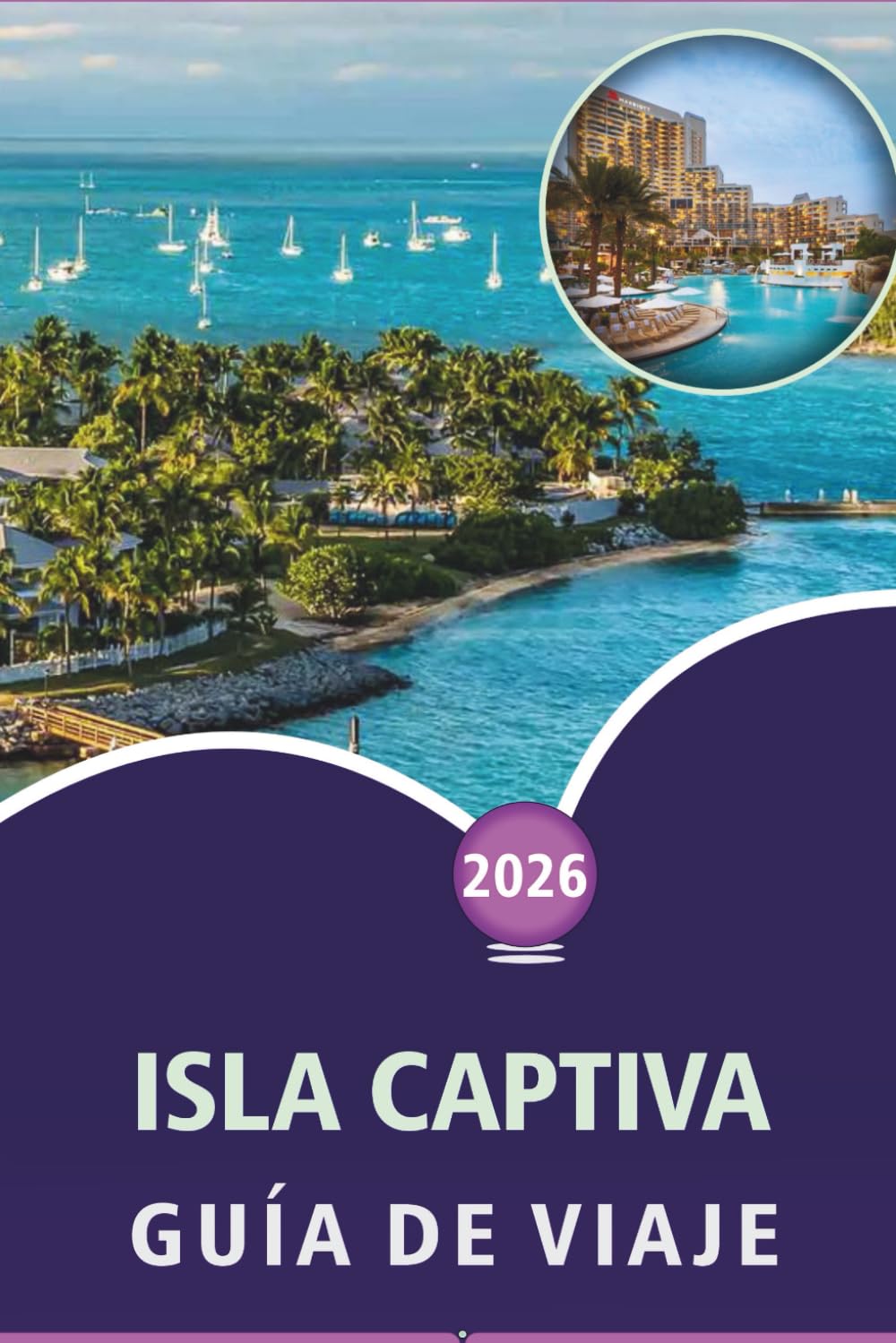 ISLA CAPTIVA GUÍA DE VIAJE 2026: Descubre playas vírgenes, las principales atracciones, actividades al aire libre, fauna, vida nocturna vibrante, ... aventuras costeras en el suroeste de Florida
