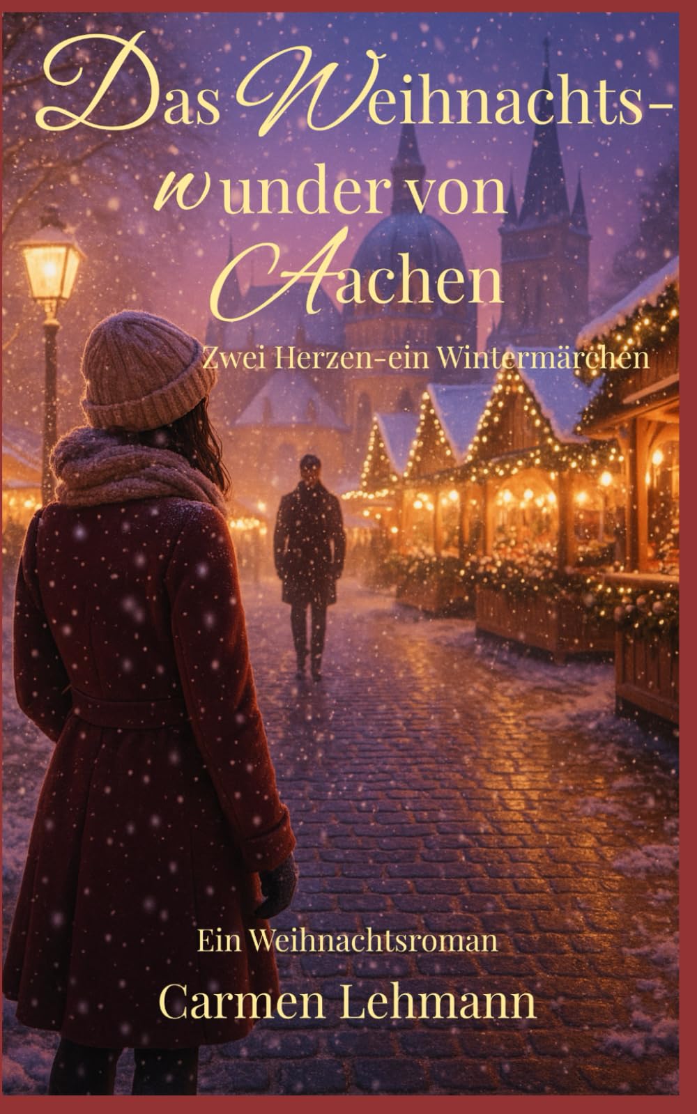 Das Weihnachtswunder von Aachen: Zwei Herzen - ein Wintermärchen