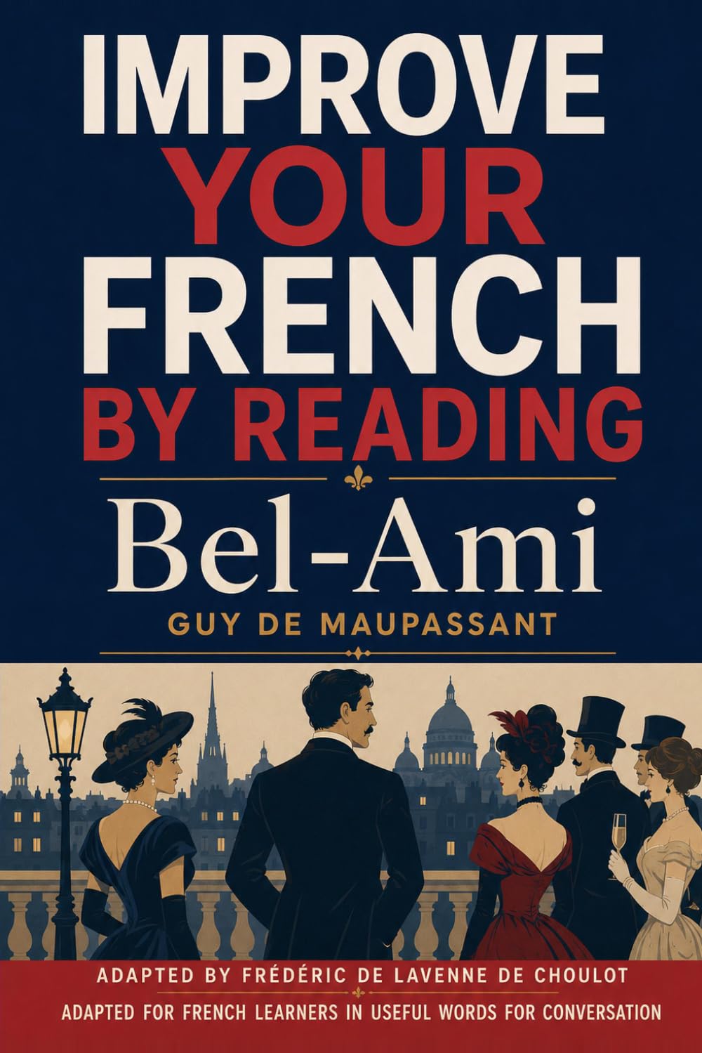 Improve your French by reading Bel-Ami: Adapted in useful French words for conversation - French Intermediate - Part 1