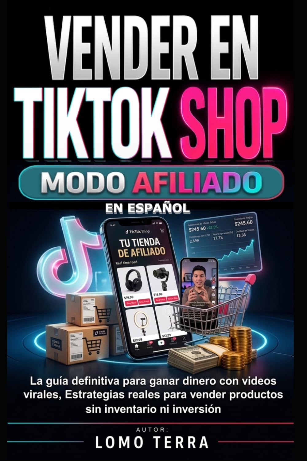 VENDER EN TIKTOK SHOP MODO AFILIADO: La guía definitiva para ganar dinero con videos virales, Estrategias reales para vender productos sin inventario ni inversión