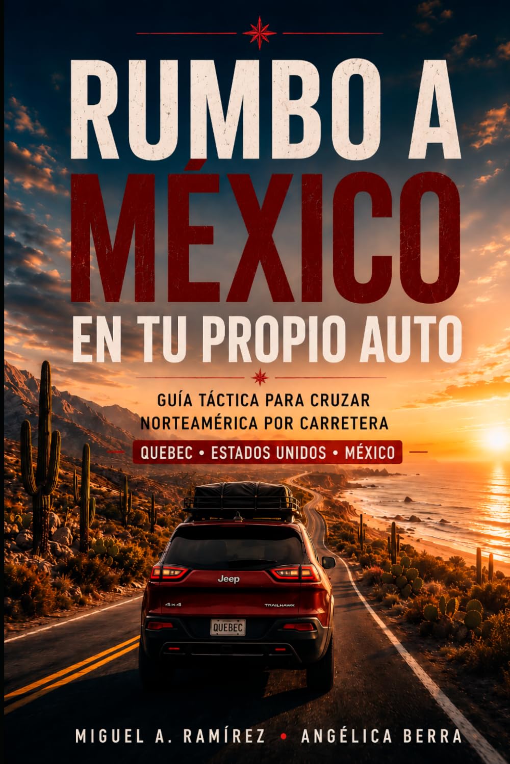 RUMBO A MÉXICO EN TU PROPIO AUTO: Guía táctica para cruzar Norteamérica por carretera