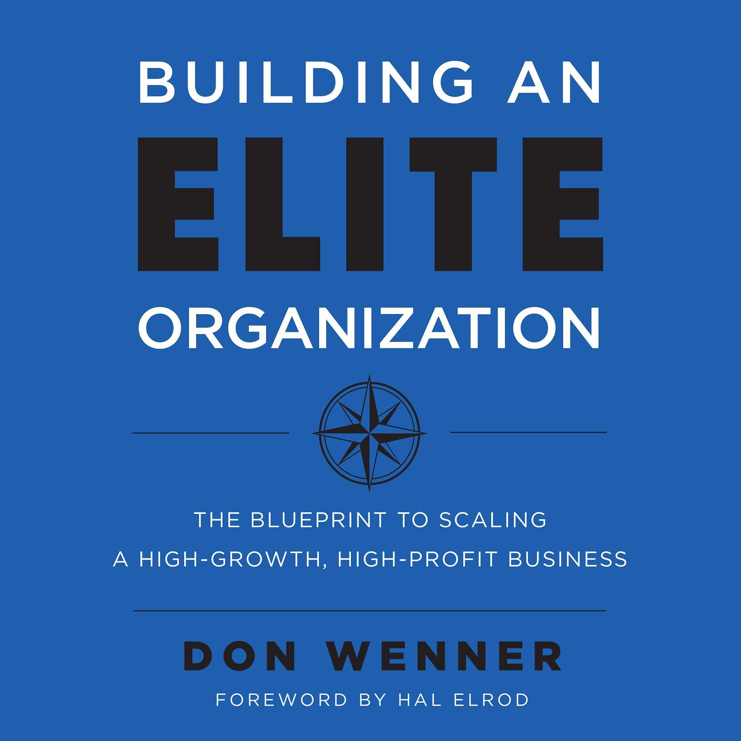 Building an Elite Organization: The Blueprint to Scaling a High-Growth, High-Profit Business
