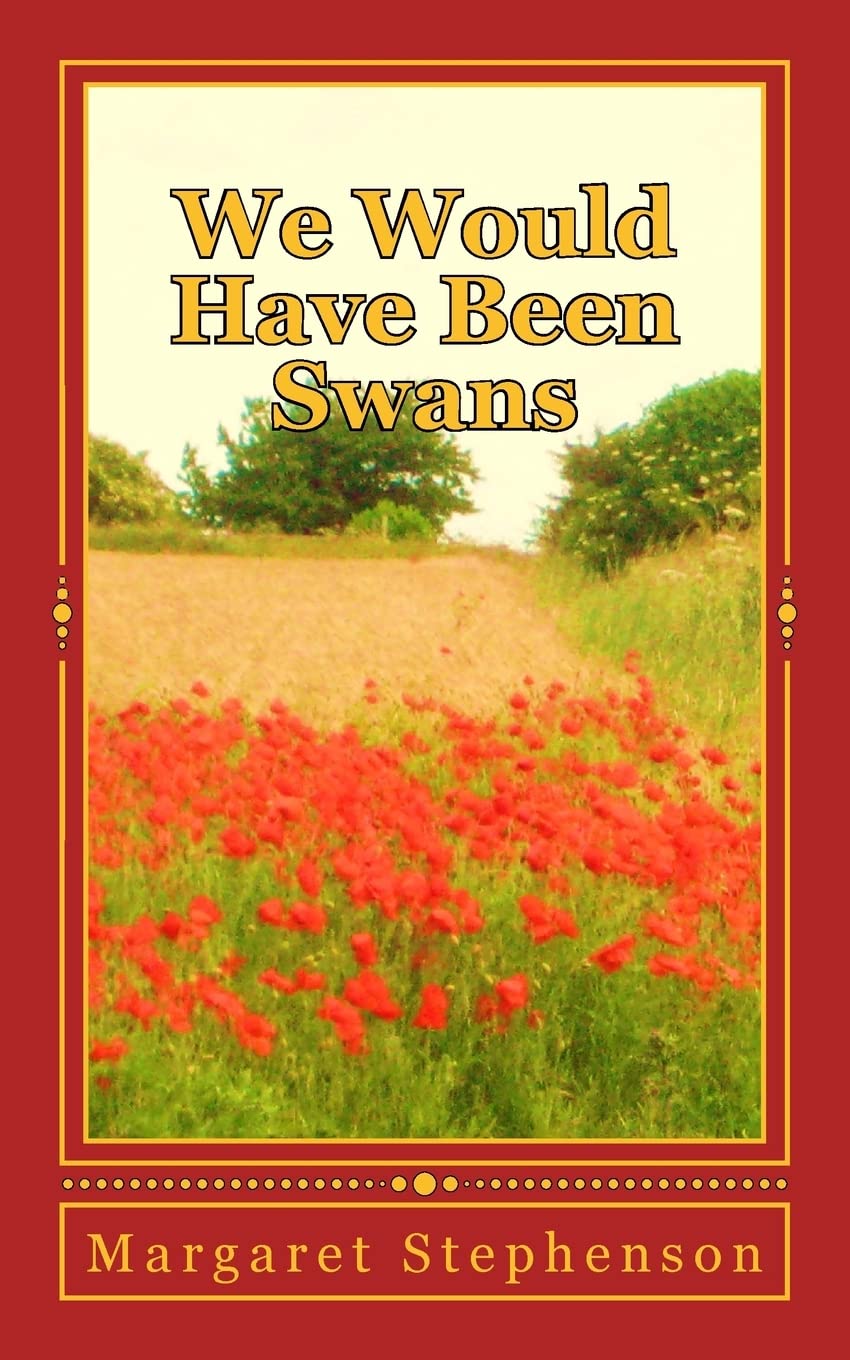 We would have been swans