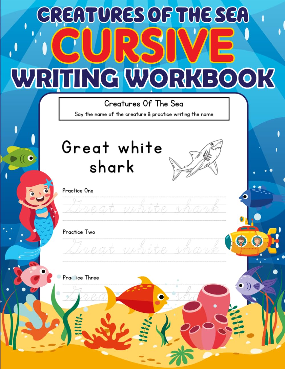 Creatures Of The Sea - Cursive Writing Book: Practise cursive writing and learn about creatures of the sea