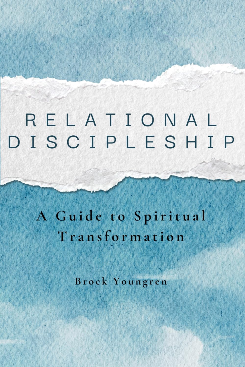 Relational Discipleship: A Guide to Spiritual Transformation