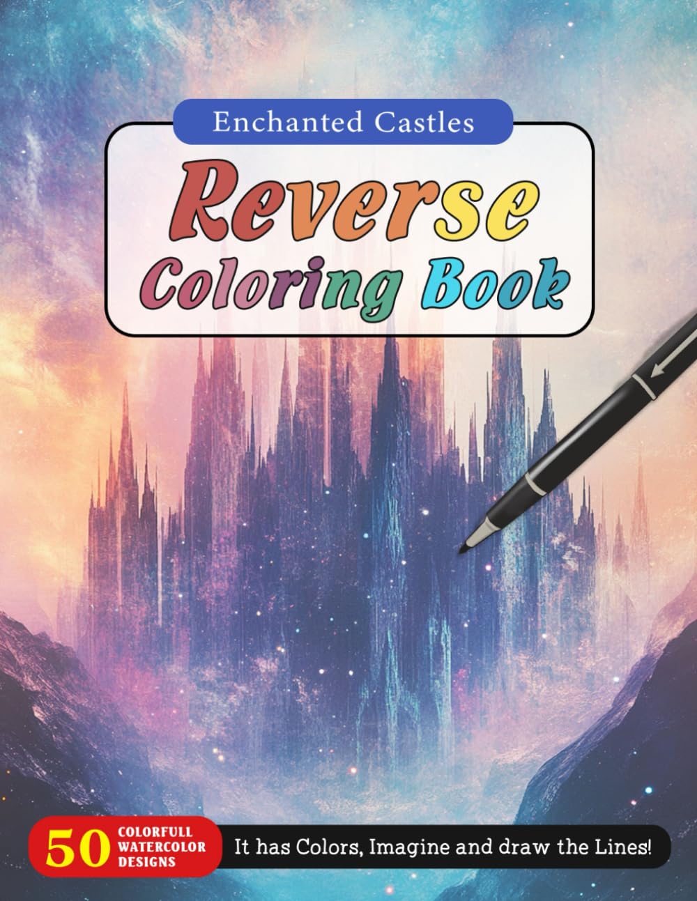 Enchanted Castles Reverse Coloring Book: Magical Designs from Fairy Tale Realms