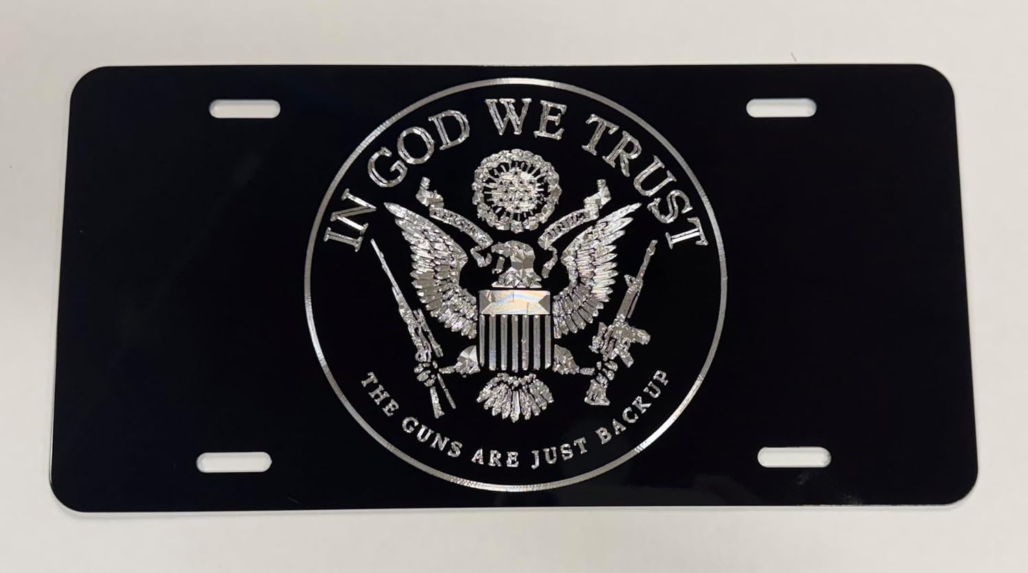 Engraved in GOD WE Trust Guns are Backup Car Tag Diamond Etched License Plate