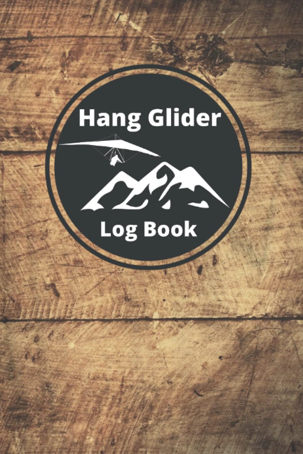 Hang Glider Log Book: Hang Gliding Pilot Logbook - Flightbook to Track Flight Details - 110 Pages 6x9