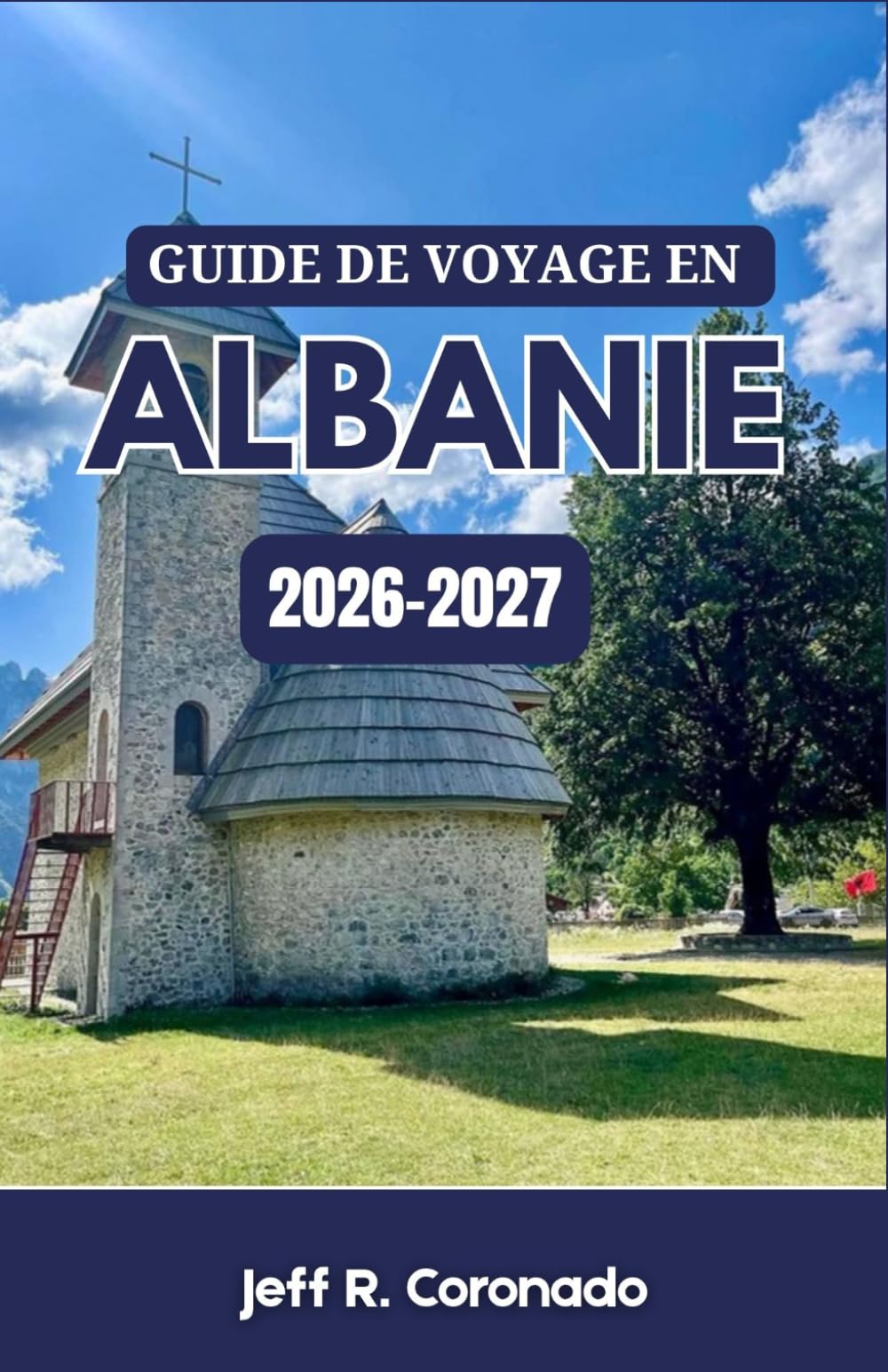 GUIDE DE VOYAGE EN ALBANIE 2026-2027: Villes côtières, villages de montagne et villes historiques pour les visiteurs novices