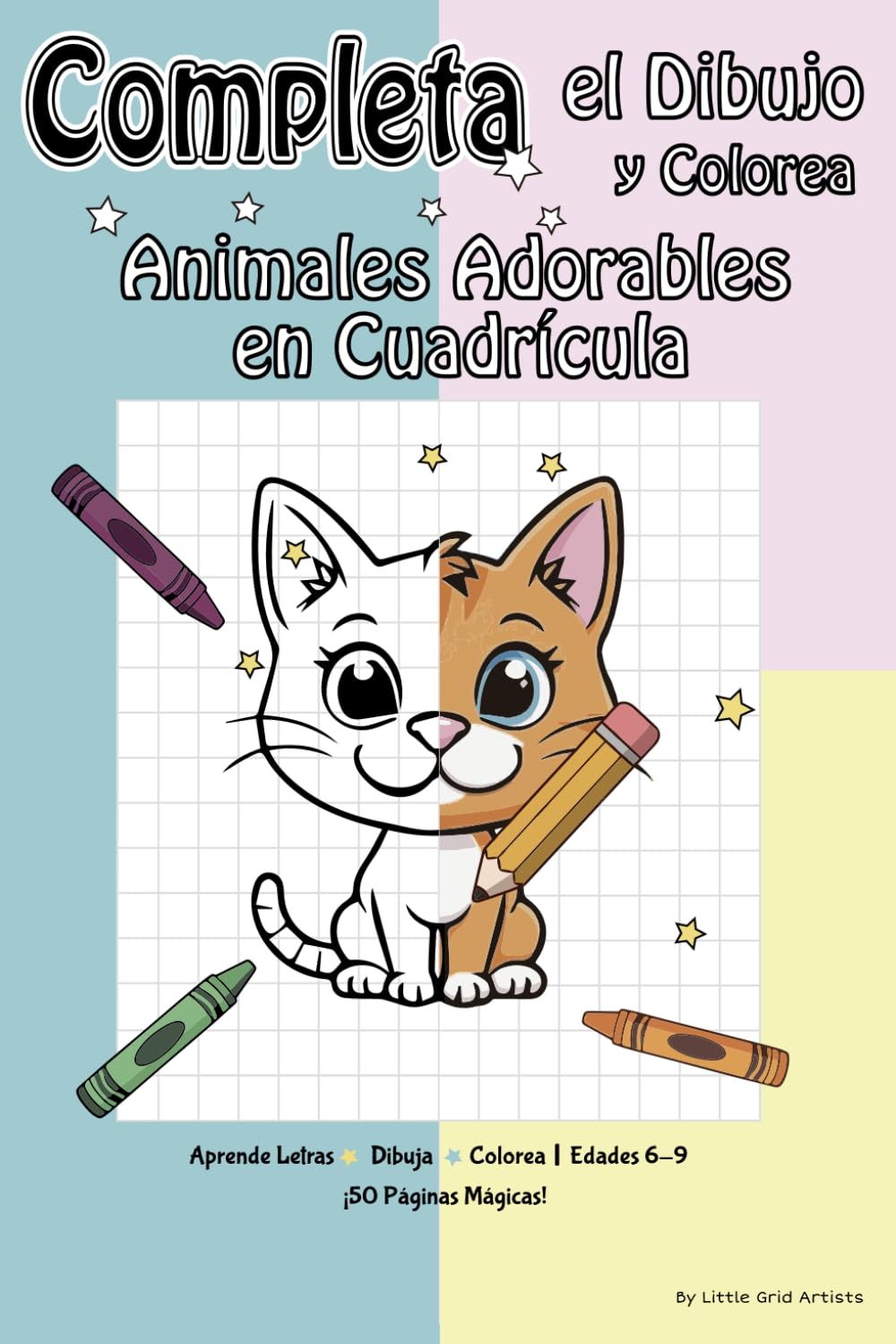 Completa el Dibujo y Colorea Animales Adorables en Cuadrícula: Aprende Letras • Dibuja • Colorea | Libro de Actividades para Niños 6-9 | 50 Páginas Divertidas