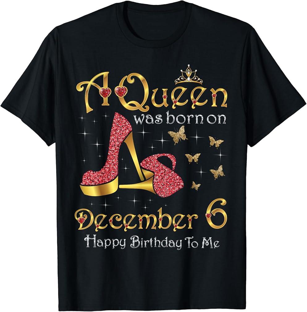 A Queen Was Born on December 6, 6th December Birthday T-Shirt