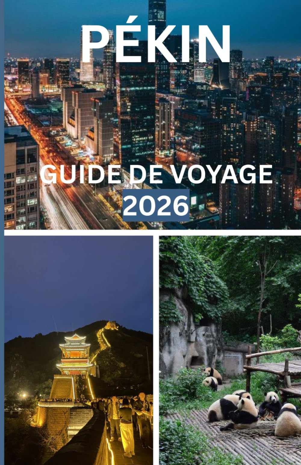 GUIDE DE VOYAGE DE PÉKIN 2026
