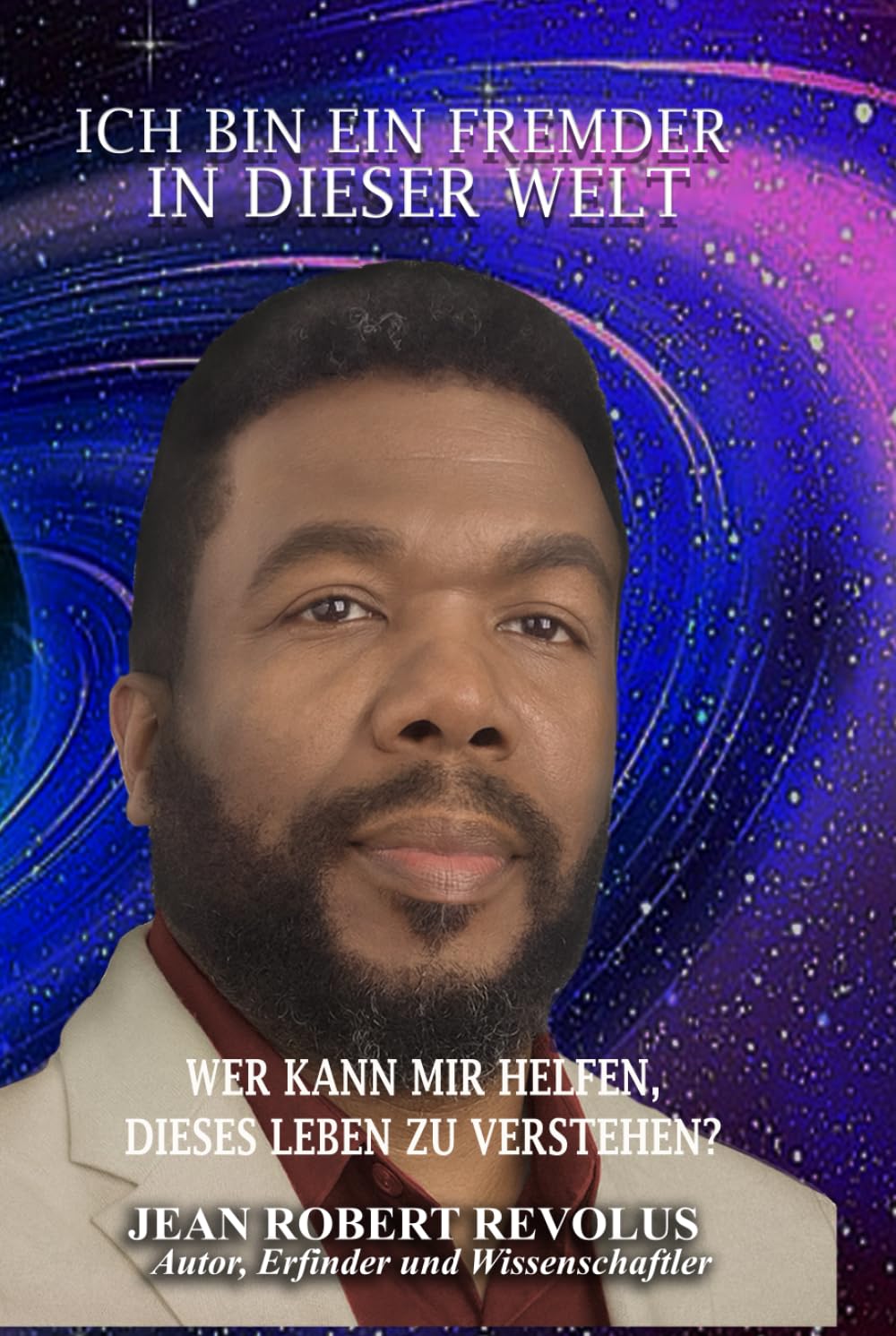 Ich bin ein Fremder in dieser Welt.: Wer kann mir helfen, diesem Leben einen Sinn zu geben?