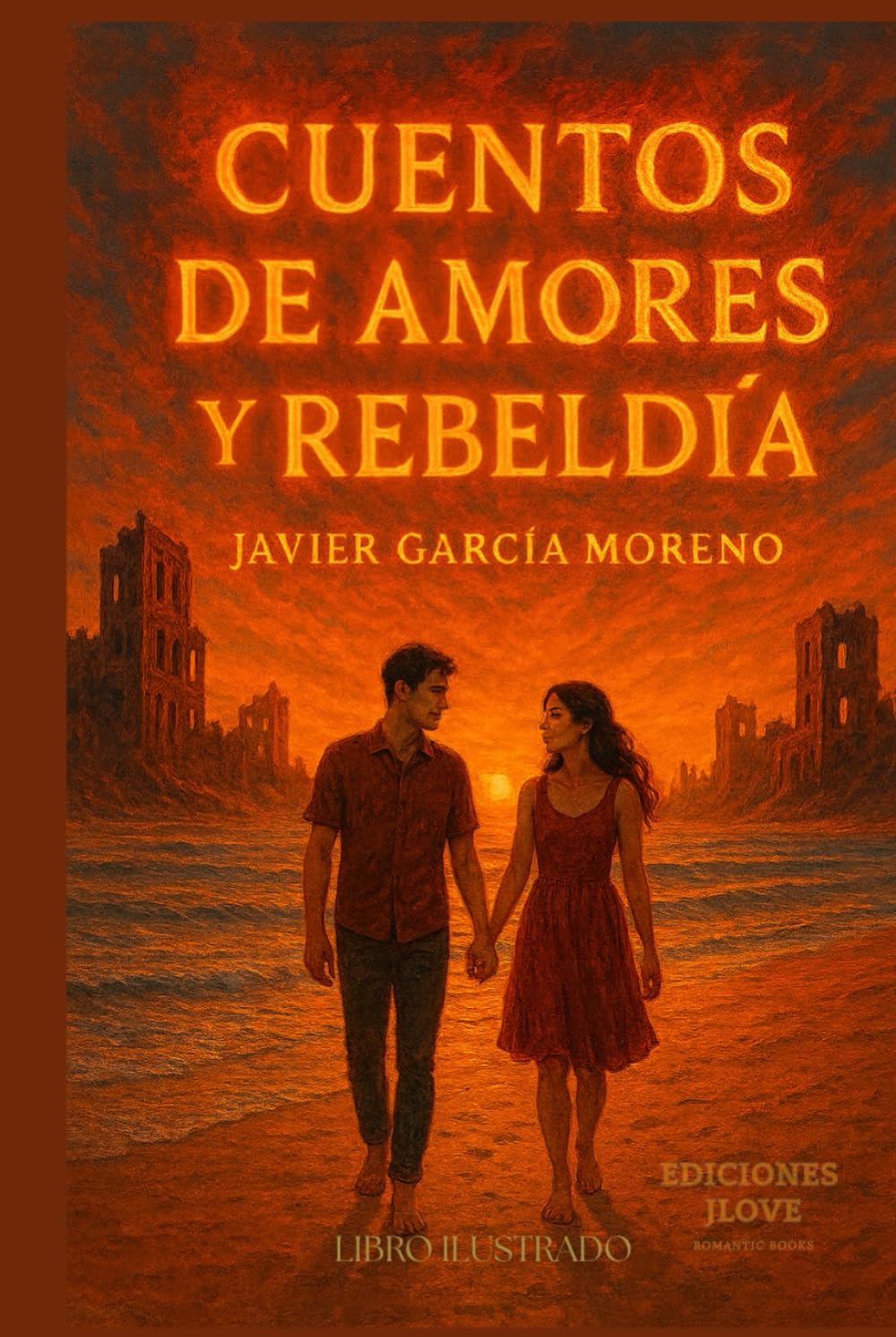 CUENTOS DE AMORES Y REBELDÍA: Historias de vidas y amores con una pizca de rebeldía