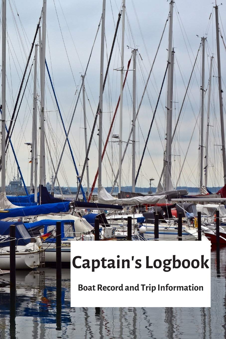 Captain's Logbook Boat Record and Trip Information: Travel Sailing Boating Expenditure and Memory Book