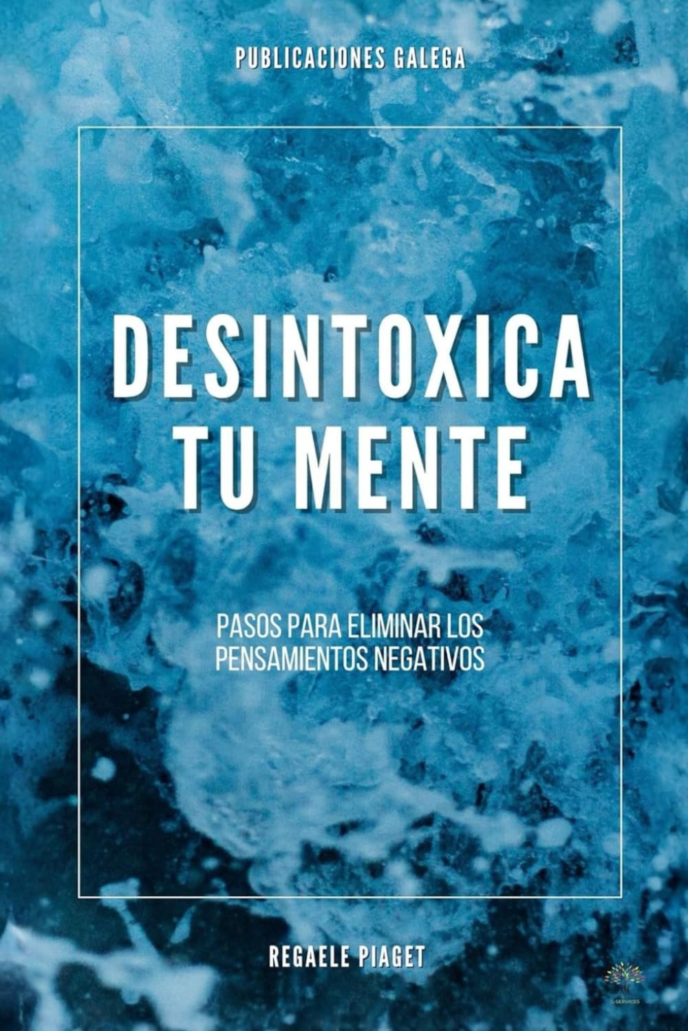 Desintoxica tu Mente: Pasos para eliminar los pensamientos negativos
