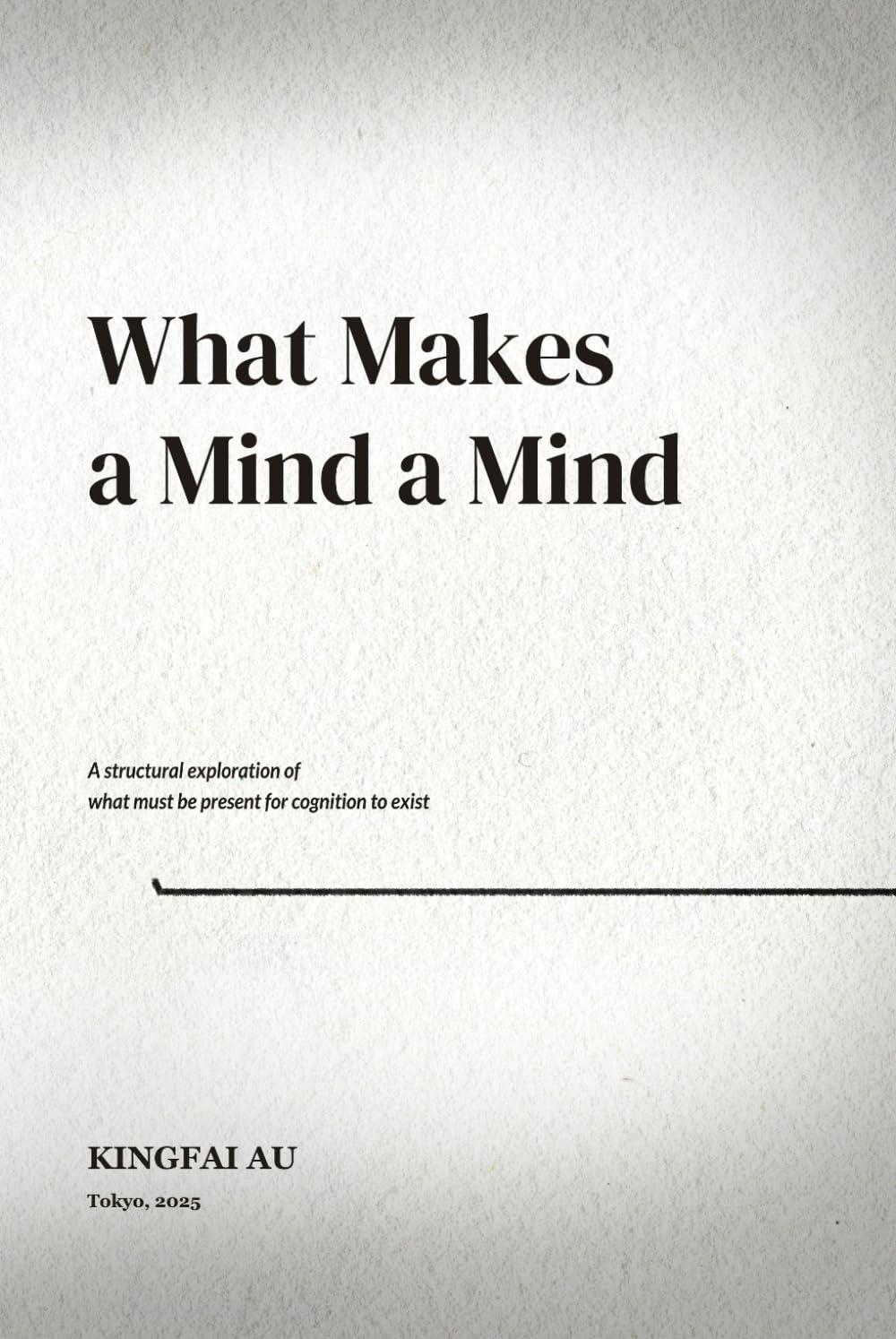 What Makes a Mind a Mind: A structural exploration of what must be present for cognition to exist