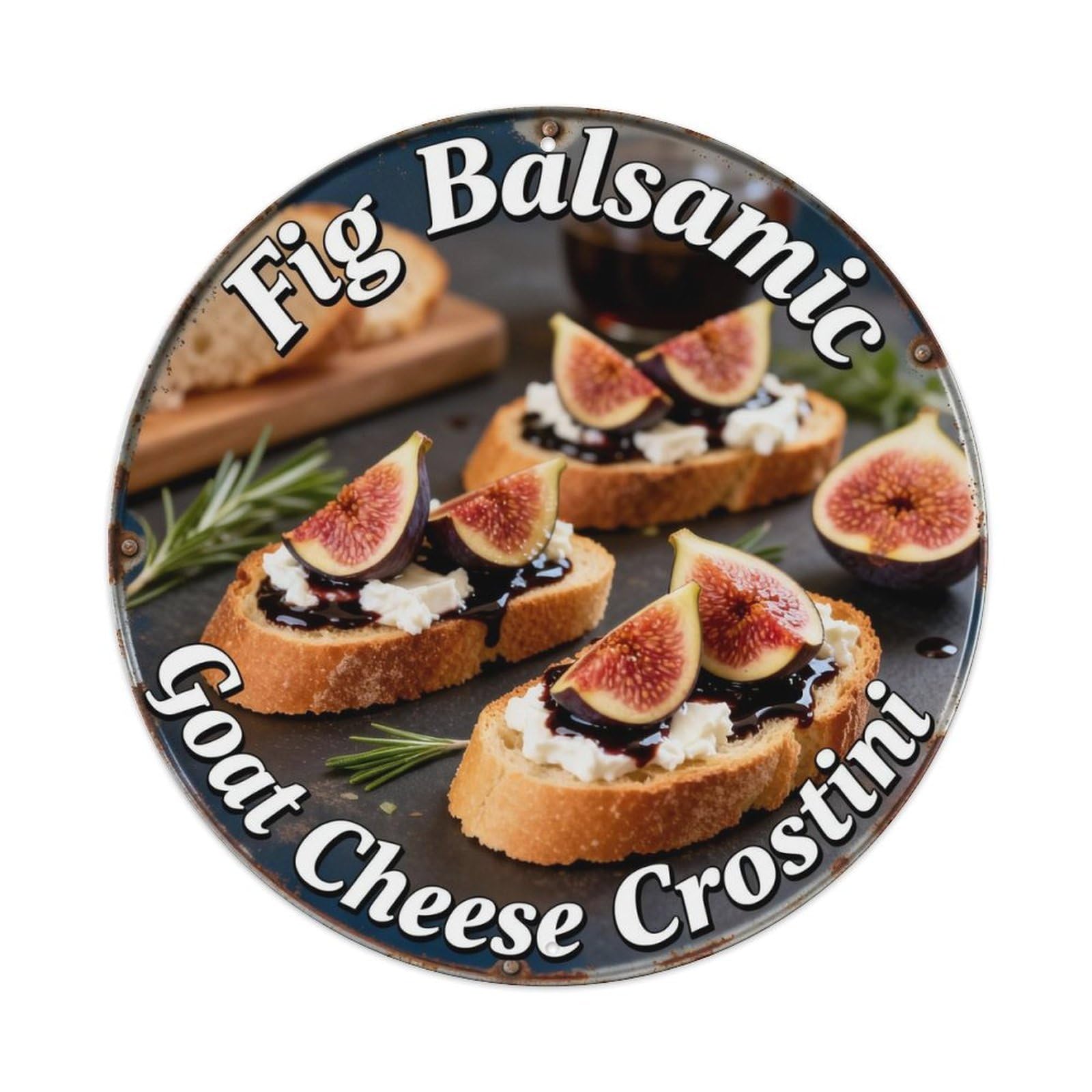 Fig Balsamic Goat Cheese Crostini Metal Tin Sign Plaque