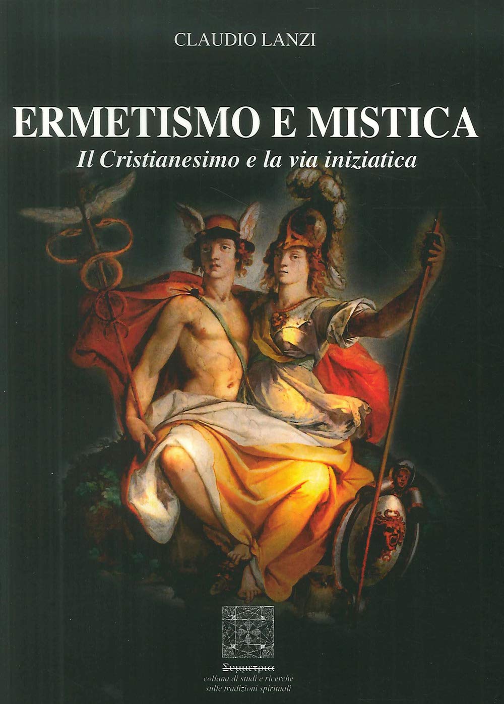 Ermetismo E Mistica. Il Cristianesimo E La Via Iniziatica - 4