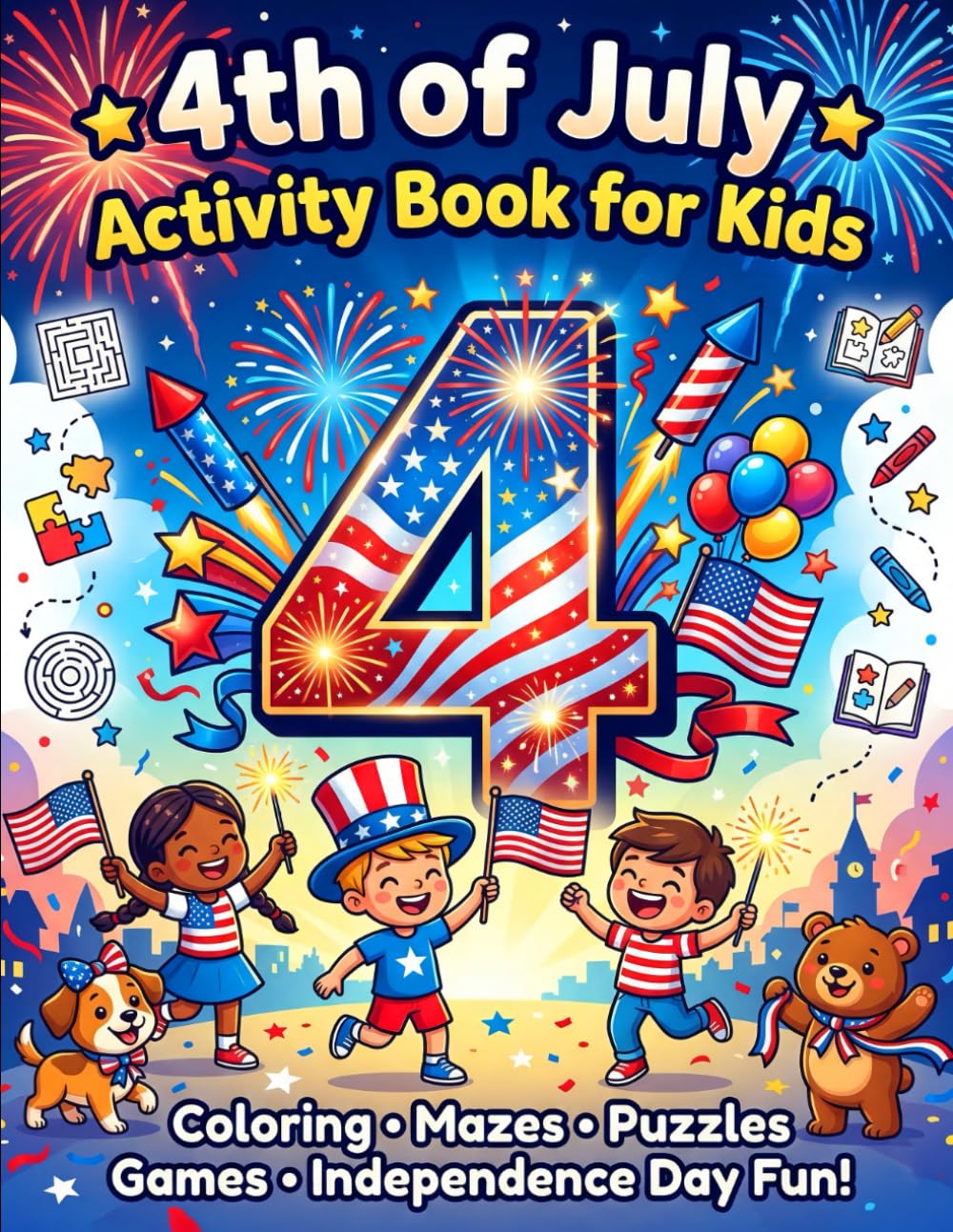 4th of July Activity Book for Kids: Fun Puzzles, Coloring Pages, Mazes, Word Searches & Patriotic Games for Childrens | Celebrate Independence Day with Creative Activities