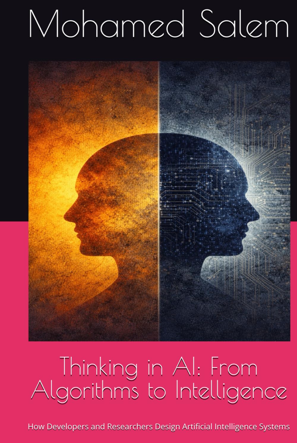 Thinking in AI: From Algorithms to Intelligence: How Developers and Researchers Design Artificial Intelligence Systems (The Practical Intelligence Series)