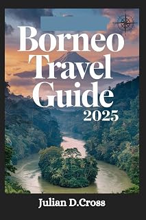 Borneo Travel Guide 2025: Your Ultimate Journey Through Rainforests, Wildlife, and Cultural Wonders (Wander wide Travel guide Series)