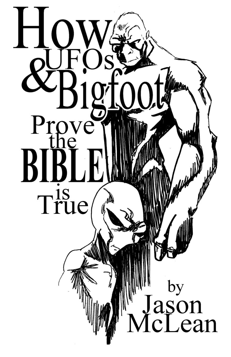 How UFOs & Bigfoot Prove the Bible is True