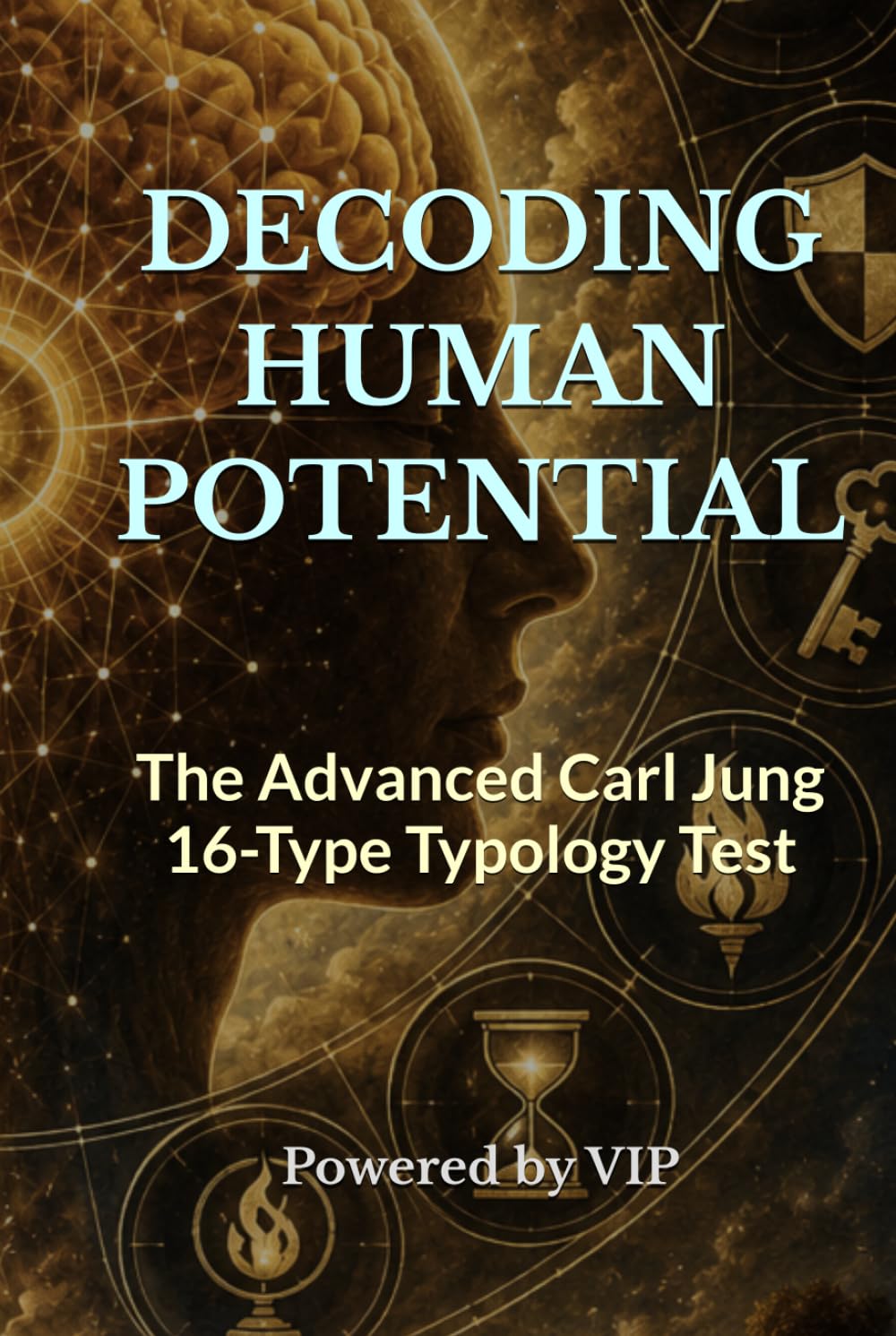 DECODING HUMAN POTENTIAL: The Advanced Carl Jung 16-Type Typology Test (Tests, Games, Trivia & Entertainment)