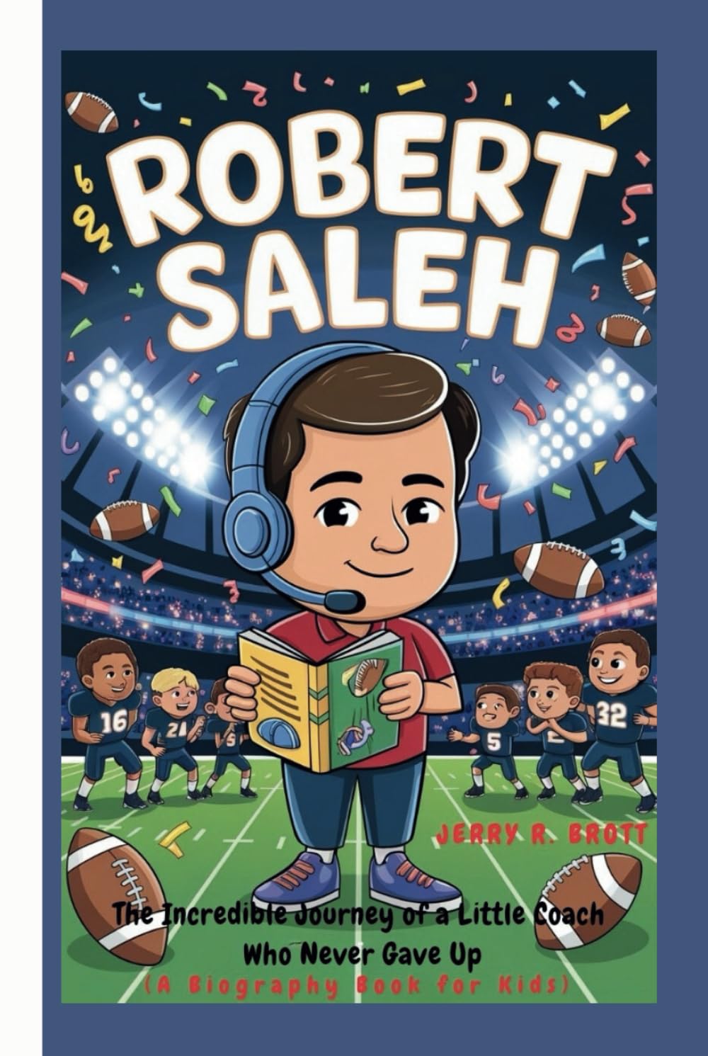 ROBERT SALEH: The Incredible Journey of a Little Coach Who Never Gave Up (A Biography Book For Kids)