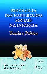 Psicologia das habilidades sociais na infância: Teoria e prática