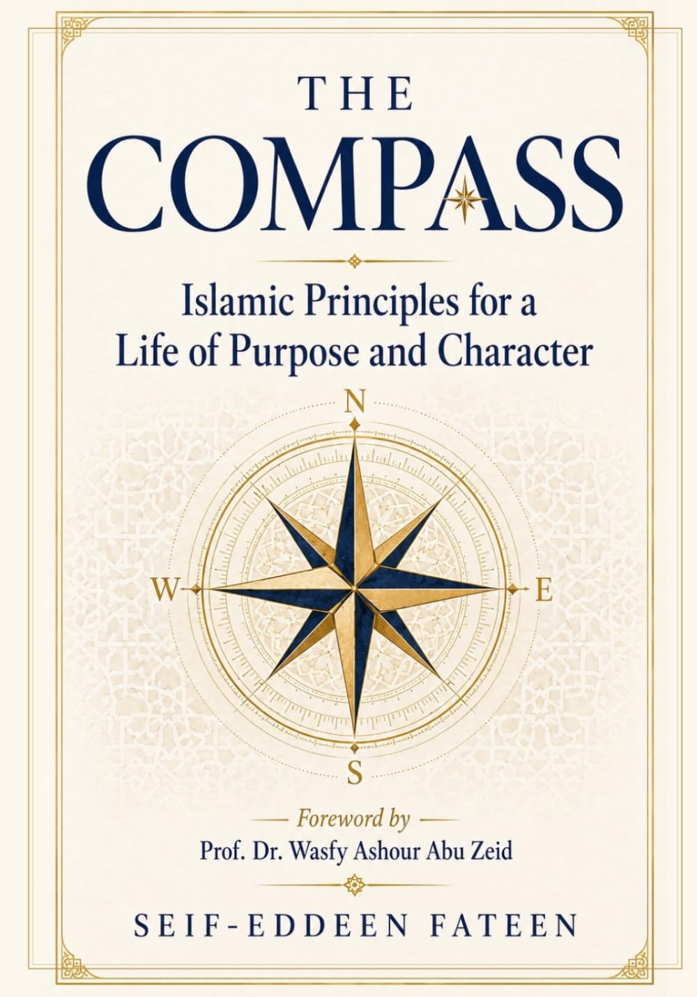 The Compass: Islamic Principles for a Life of Purpose and Character