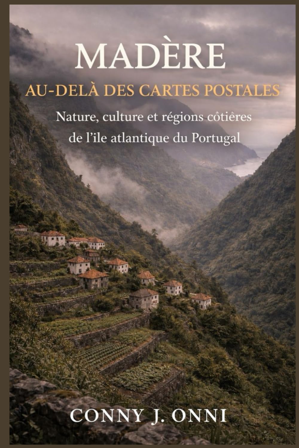 MADÈRE AU-DELÀ DES CARTES POSTALES: Nature, culture et régions côtières de l'île atlantique du Portugal