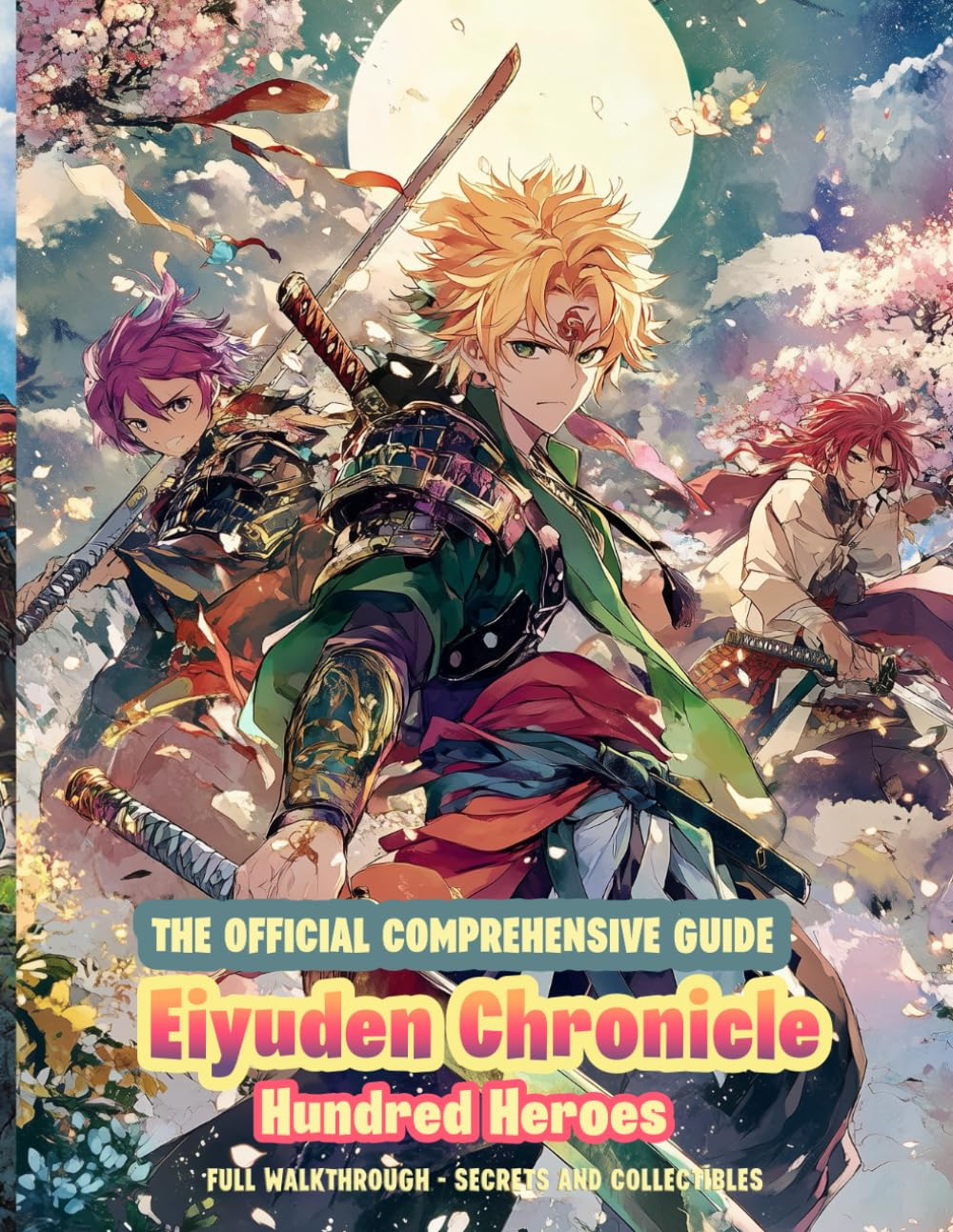 EIYUDEN CHRONICLE : HUNRED HEROES : THE OFFICIAL COMPREHENSIVE GUIDE: Full Walkthrough, Secrets and Collectibles!