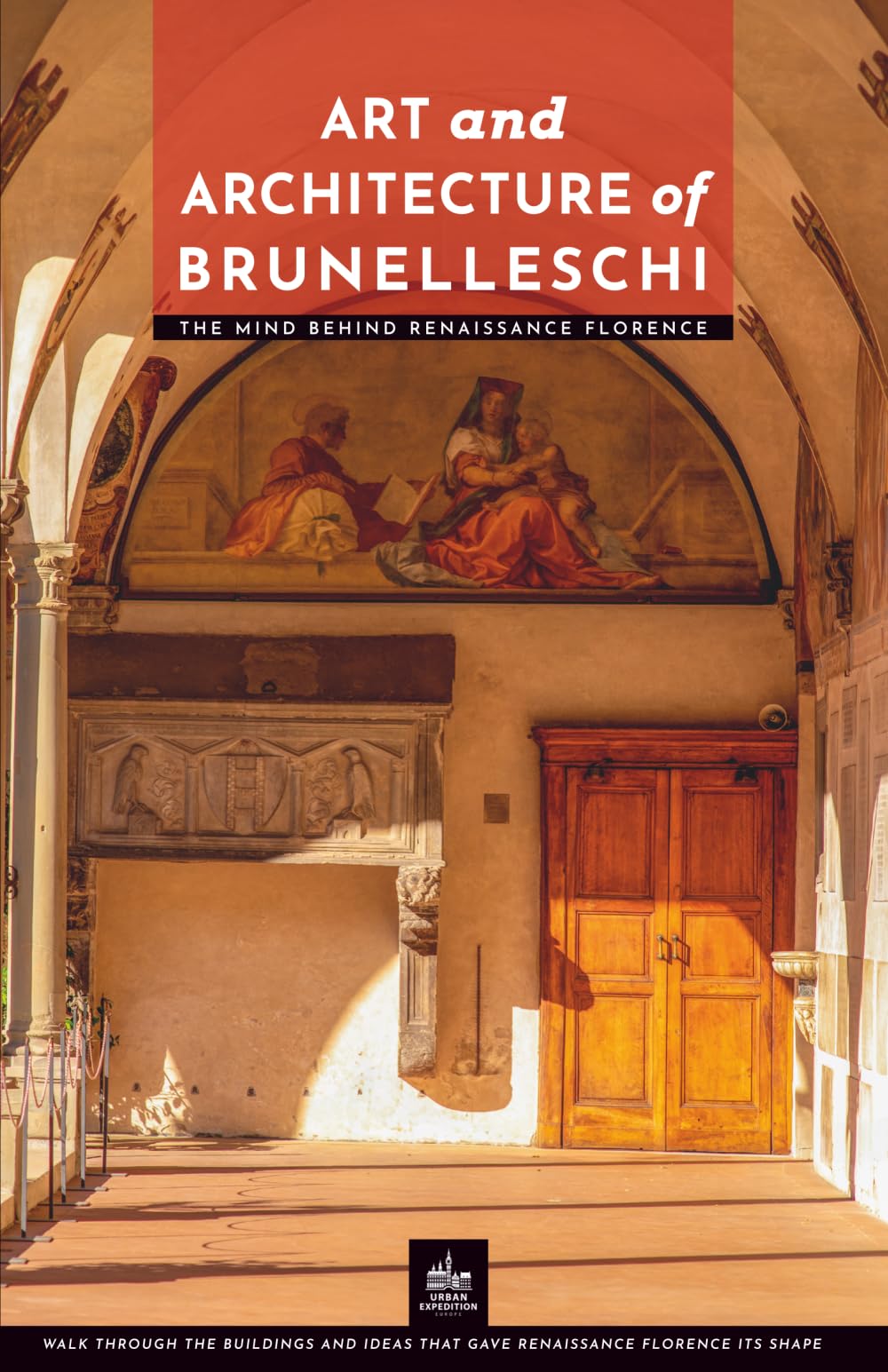 Art and Architecture of Brunelleschi: The Mind Behind Renaissance Florence (Masters of Architecture)