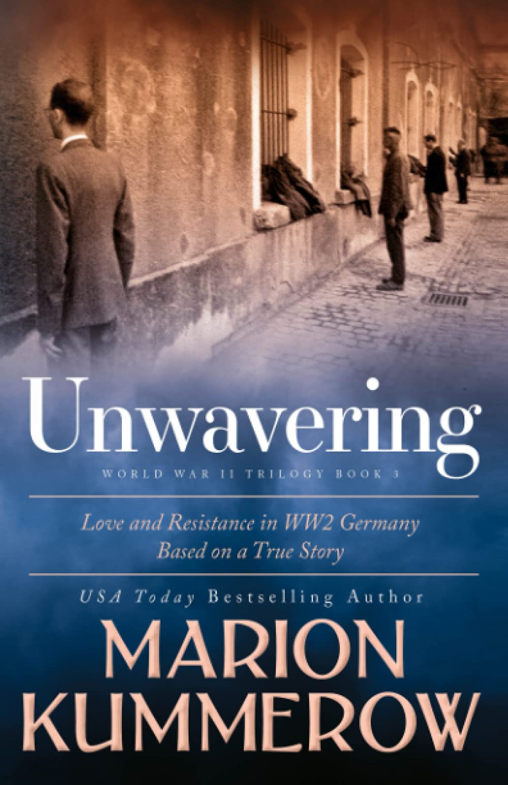 Unwavering: Based on a True Story of Love and Resistance (Love and Resistance in WW2 Germany)