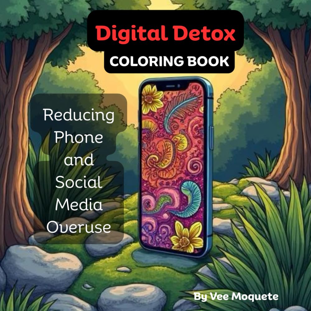 DIGITAL DETOX Coloring Book: Mindful Coloring to Reduce Phone and Social Media Overuse