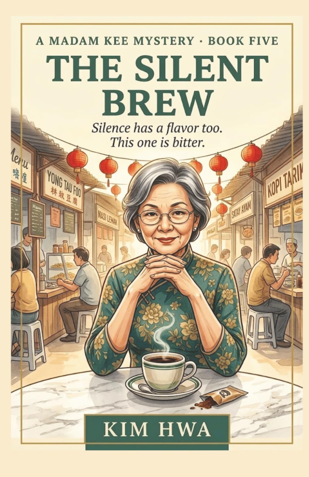 The Silent Brew: A Cozy Culinary Murder Mystery in a Malaysian Hawker Market : The Madam Kee Mysteries (Book 5) (A Madam Kee Mystery)