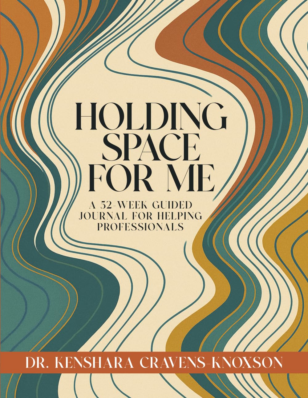 Holding Space for Me: A 52-Week Guided Journal for Helping Professionals