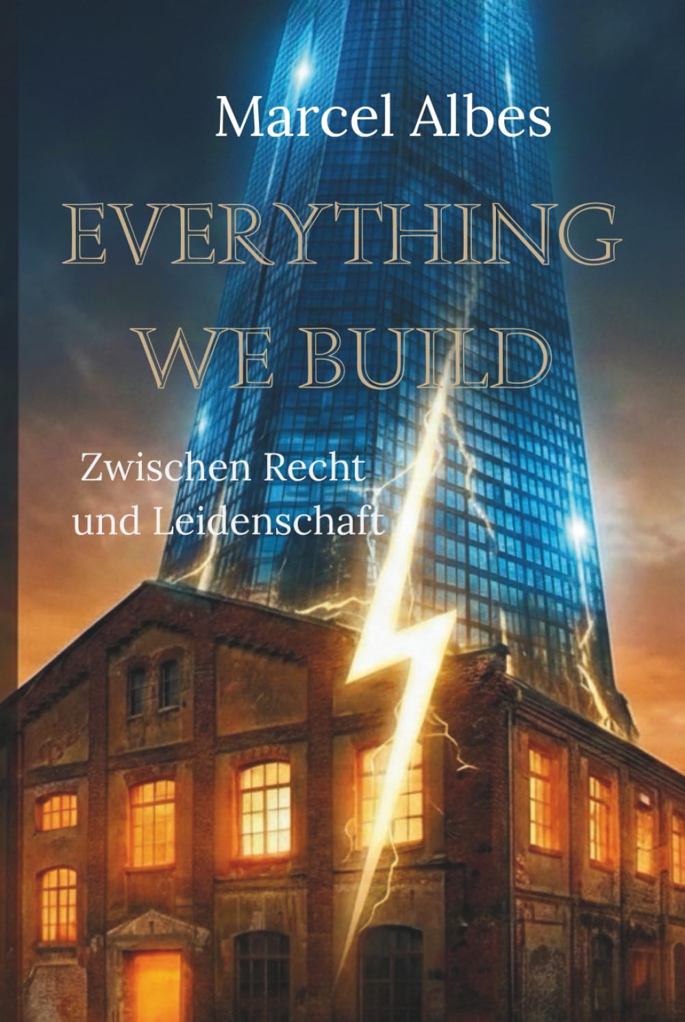 EVERYTHING WE BUILD - Zwischen Recht und Leidenschaft: Ein Brunnenstraßen-Roman (Brunnenstraßen Saga)