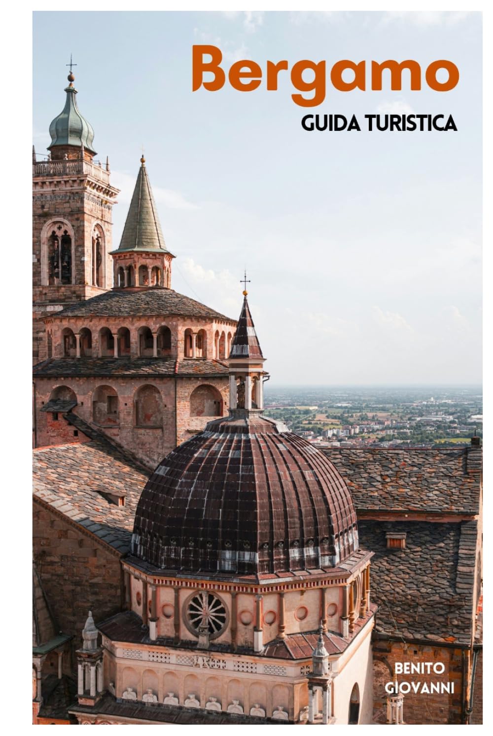 Bergamo Guida Turistica: Attrazioni principali, zone meno conosciute, Città Alta, San Vigilio, cucina lombarda ed escursioni giornaliere nel Nord Italia con itinerary
