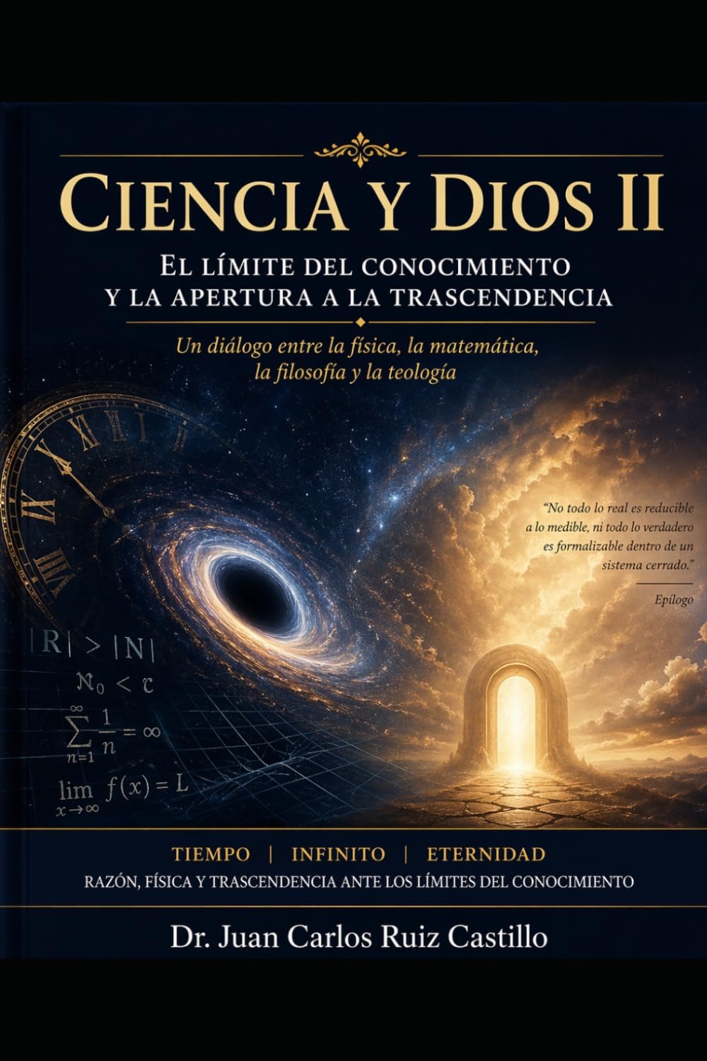 Ciencia y Dios parte II: El tiempo, el infinito y la eternidad Razón, física y trascendencia ante los límites del conocimiento