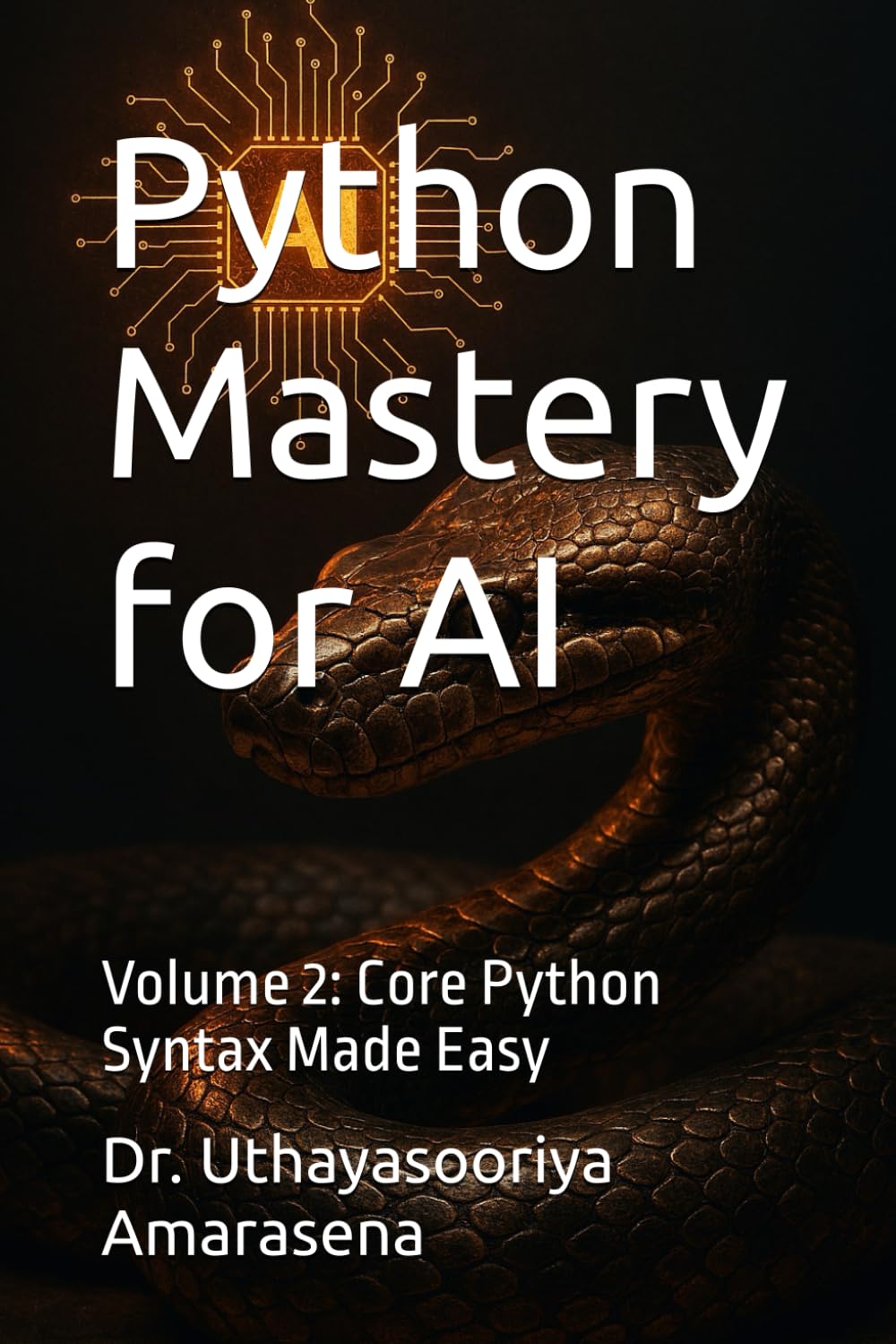 Python Mastery for AI: Volume 2: Core Python Syntax Made Easy
