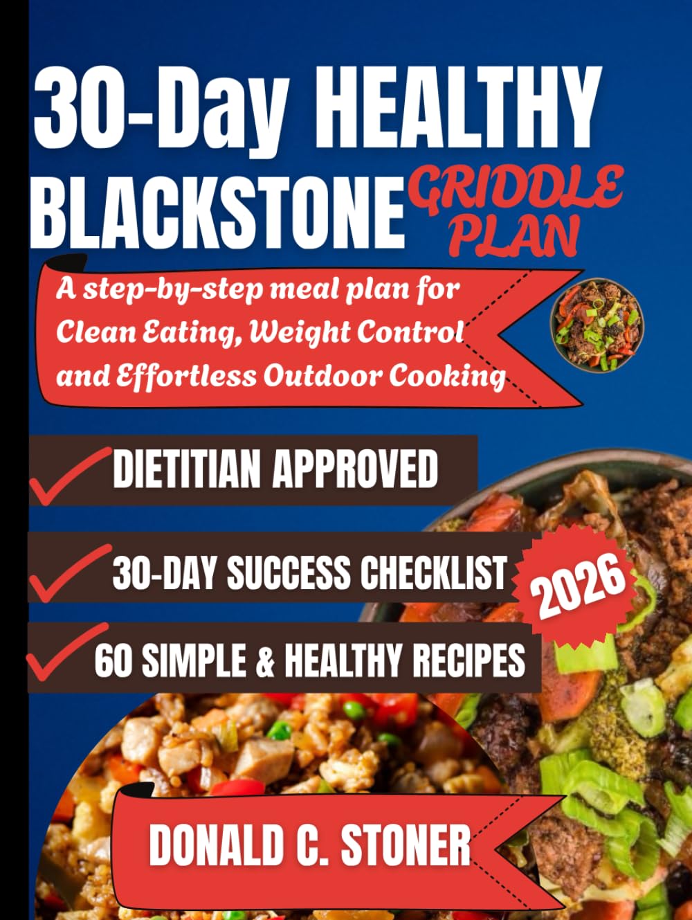 30-DAY HEALTHY BLACKSTONE GRIDDLE PLAN: A step-by-step Meal plan for Clean Eating, Weight Control, and Effortless Outdoor Cooking