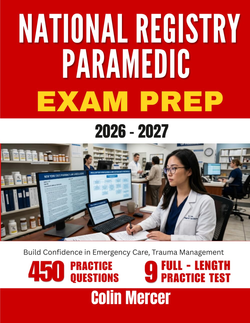 NATIONAL REGISTRY PARAMEDIC EXAM PREP 2026 - 2027: Build Confidence in Emergency Care, Trauma Management with 450 Questions and Detailed Explanations