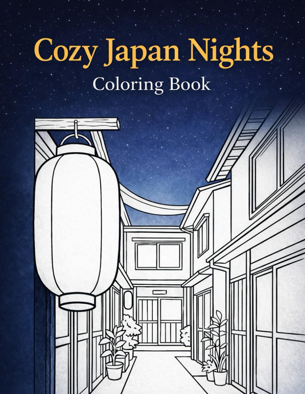 Cozy Japan Nights Coloring Book: Relaxing Japanese Night Scenes for Adults | Cozy Alleys, Lantern Streets, and Peaceful Evening Moments